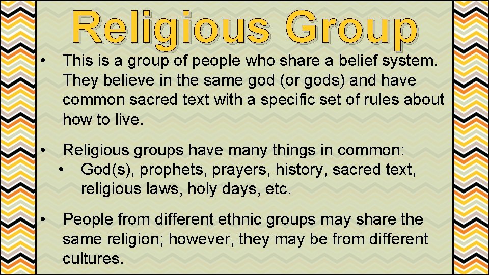 Religious Group • This is a group of people who share a belief system.