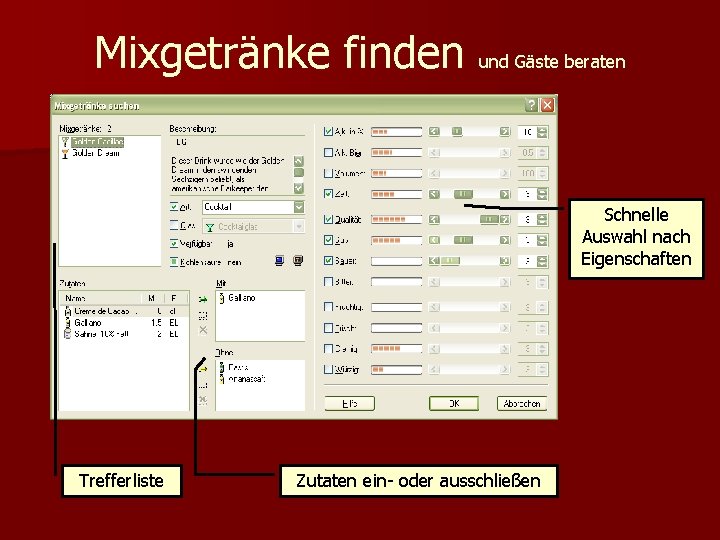 Mixgetränke finden und Gäste beraten Schnelle Auswahl nach Eigenschaften Trefferliste Zutaten ein- oder ausschließen