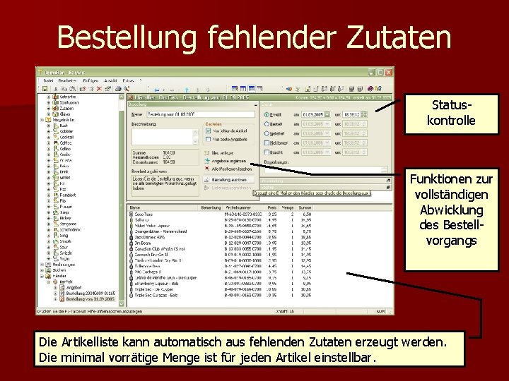 Bestellung fehlender Zutaten Statuskontrolle Funktionen zur vollständigen Abwicklung des Bestellvorgangs Die Artikelliste kann automatisch