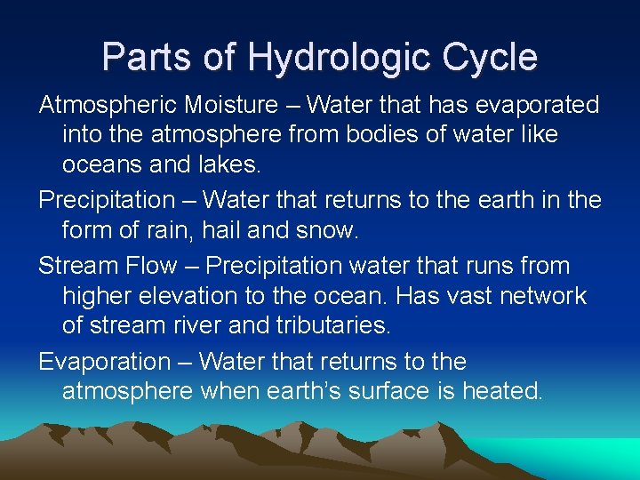 Parts of Hydrologic Cycle Atmospheric Moisture – Water that has evaporated into the atmosphere