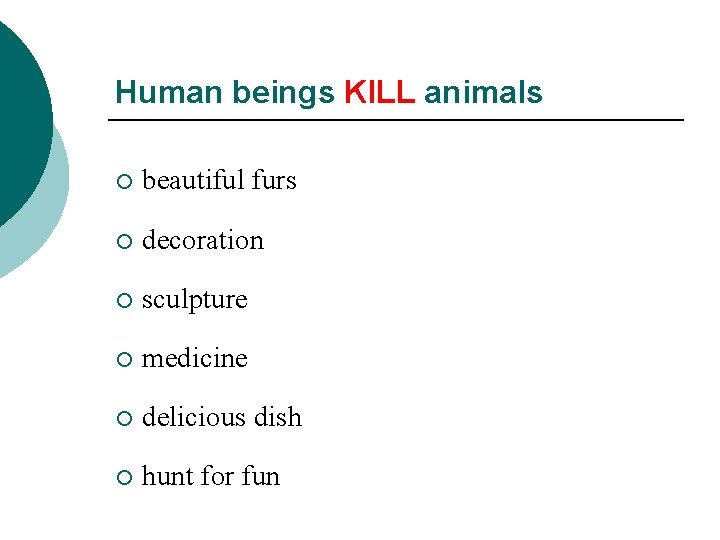 Human beings KILL animals ¡ beautiful furs ¡ decoration ¡ sculpture ¡ medicine ¡