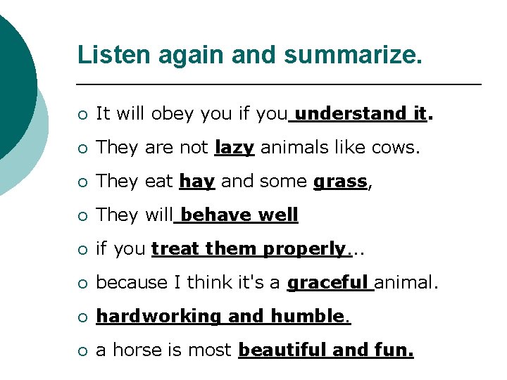 Listen again and summarize. ¡ It will obey you if you understand it. ¡