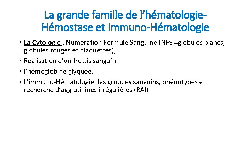 La grande famille de l’hématologie. Hémostase et Immuno-Hématologie • La Cytologie : Numération Formule