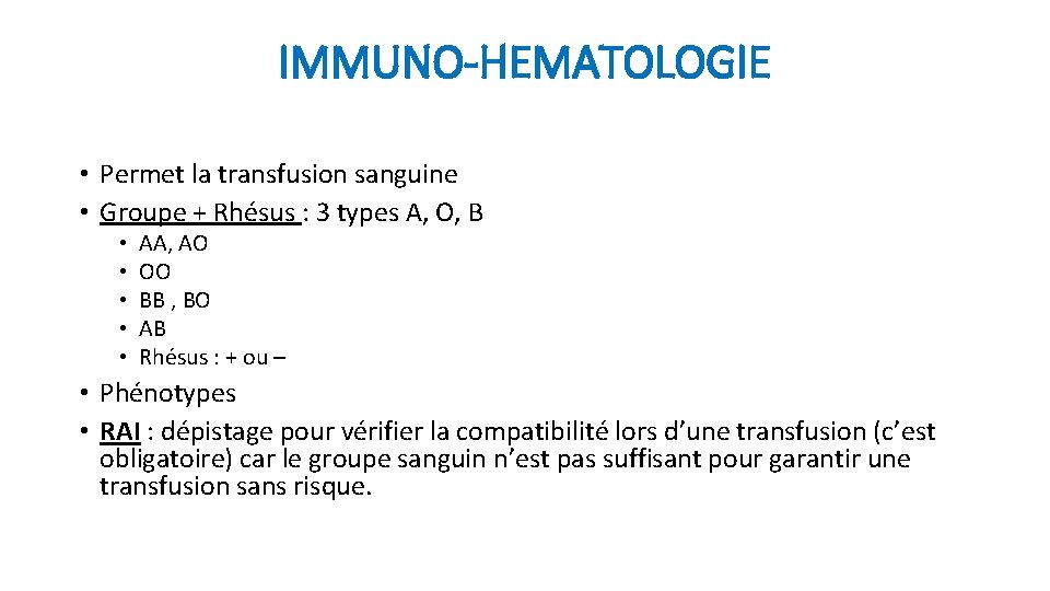 IMMUNO-HEMATOLOGIE • Permet la transfusion sanguine • Groupe + Rhésus : 3 types A,