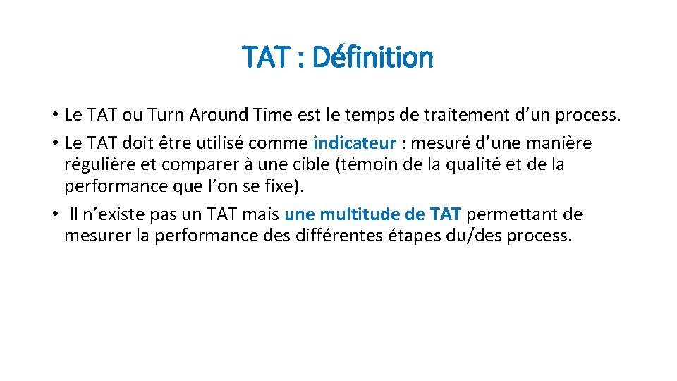 TAT : Définition • Le TAT ou Turn Around Time est le temps de