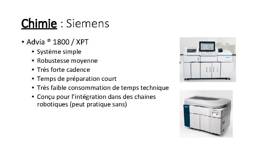 Chimie : Siemens • Advia ® 1800 / XPT • • • Système simple