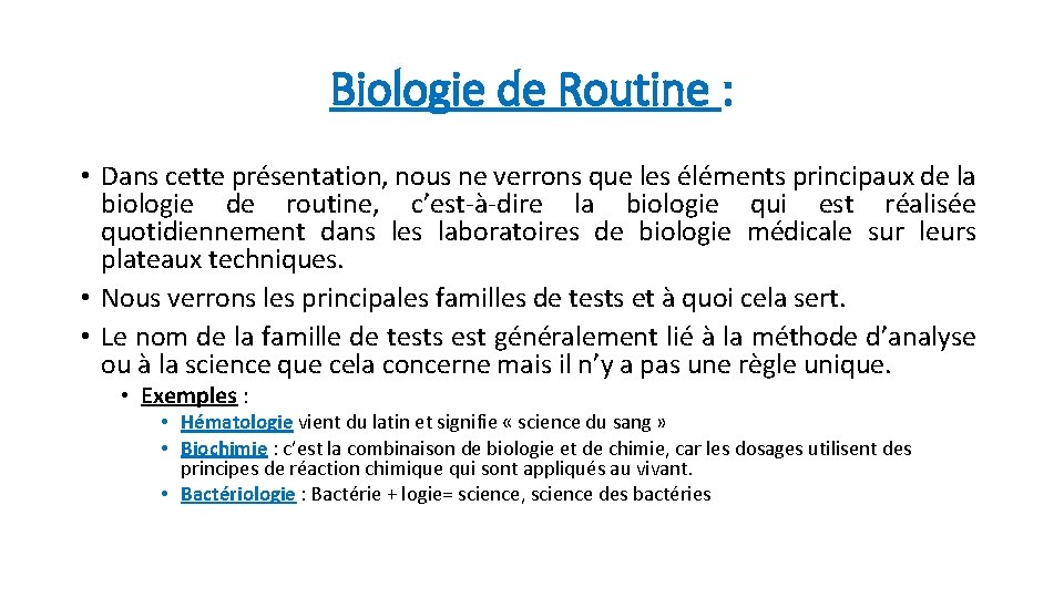 Biologie de Routine : • Dans cette présentation, nous ne verrons que les éléments