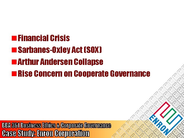 n Financial Crisis n Sarbanes-Oxley Act (SOX) n Arthur Andersen Collapse n Rise Concern