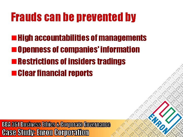 Frauds can be prevented by n High accountabilities of managements n Openness of companies'