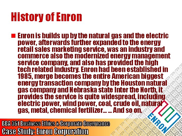 History of Enron n Enron is builds up by the natural gas and the