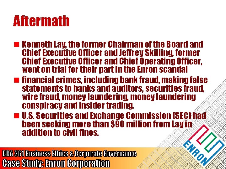 Aftermath n Kenneth Lay, the former Chairman of the Board and Chief Executive Officer