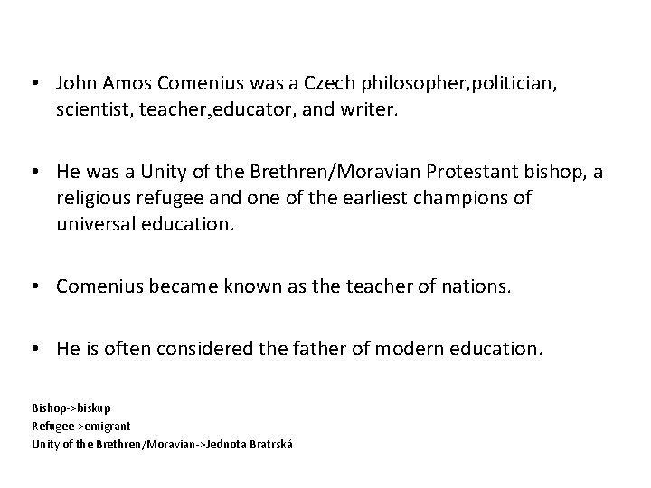  • John Amos Comenius was a Czech philosopher, politician, scientist, teacher, educator, and