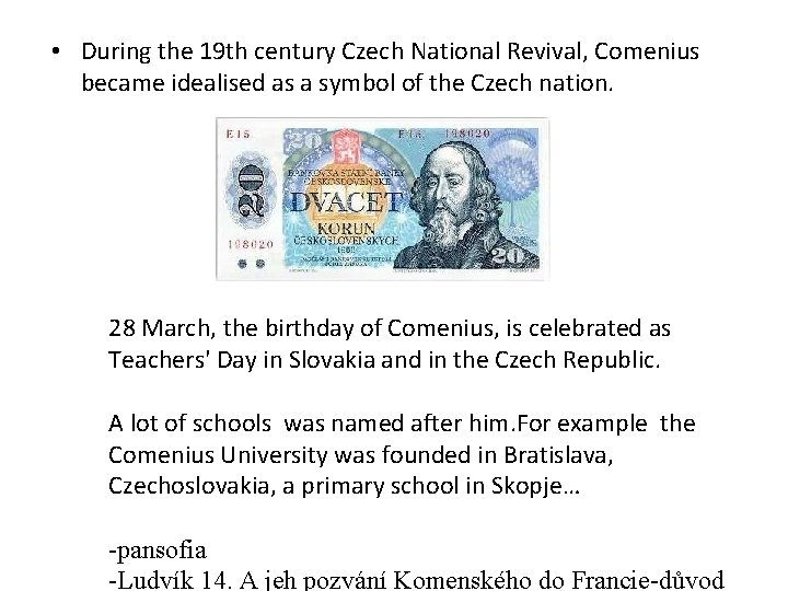  • During the 19 th century Czech National Revival, Comenius became idealised as