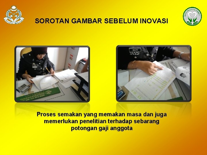 SOROTAN GAMBAR SEBELUM INOVASI Proses semakan yang memakan masa dan juga memerlukan penelitian terhadap