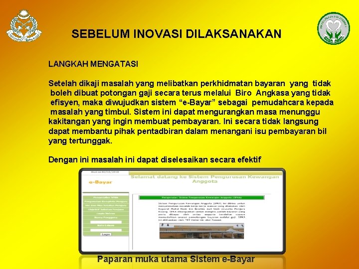 SEBELUM INOVASI DILAKSANAKAN LANGKAH MENGATASI Setelah dikaji masalah yang melibatkan perkhidmatan bayaran yang tidak