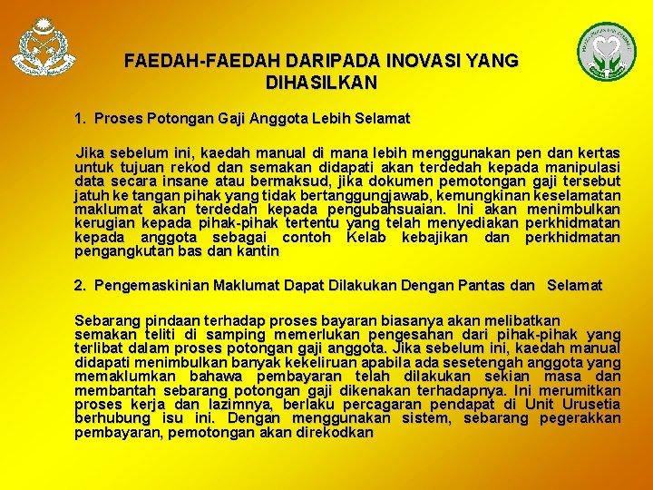 FAEDAH-FAEDAH DARIPADA INOVASI YANG DIHASILKAN 1. Proses Potongan Gaji Anggota Lebih Selamat Jika sebelum