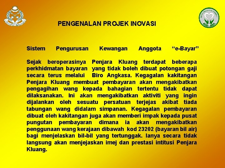 PENGENALAN PROJEK INOVASI Sistem Pengurusan Kewangan Anggota “e-Bayar” Sejak beroperasinya Penjara Kluang terdapat beberapa