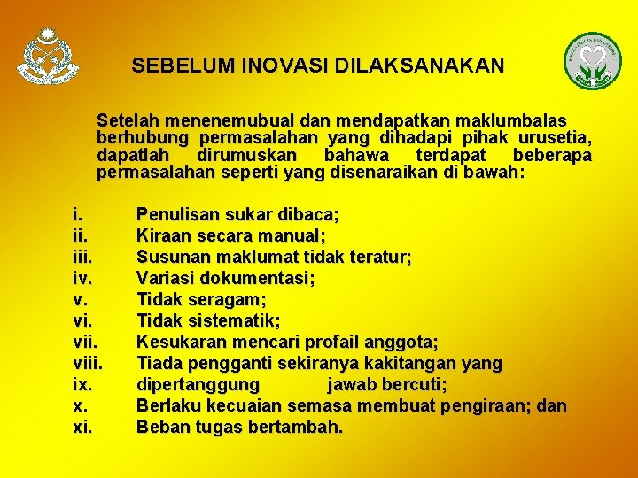 SEBELUM INOVASI DILAKSANAKAN Setelah menenemubual dan mendapatkan maklumbalas berhubung permasalahan yang dihadapi pihak urusetia,