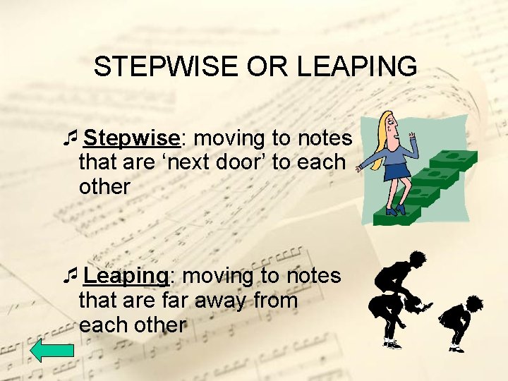 STEPWISE OR LEAPING ¯Stepwise: moving to notes that are ‘next door’ to each other