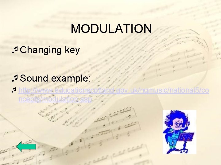 MODULATION ¯Changing key ¯Sound example: ¯ http: //www. educationscotland. gov. uk/nqmusic/national 5/co ncepts/modulation. asp