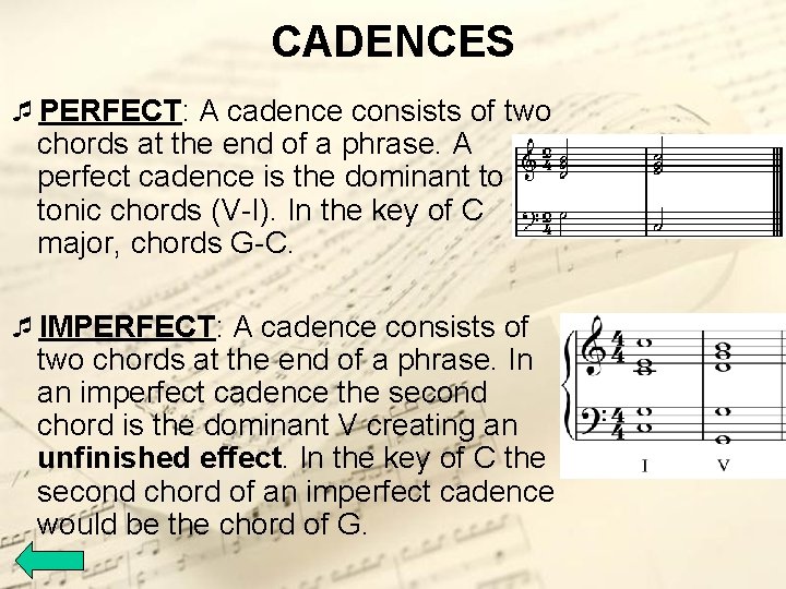 CADENCES ¯PERFECT: A cadence consists of two chords at the end of a phrase.