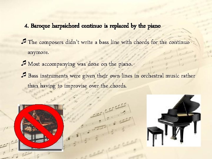 4. Baroque harpsichord continuo is replaced by the piano ¯The composers didn’t write a