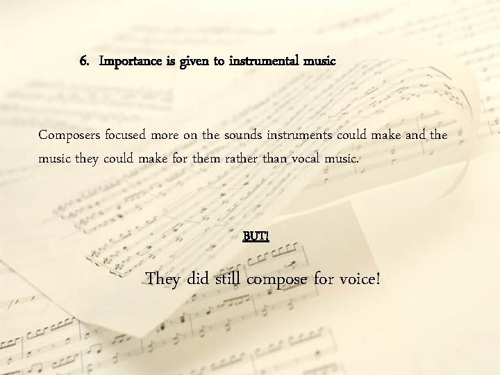 6. Importance is given to instrumental music Composers focused more on the sounds instruments