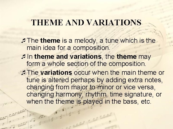 THEME AND VARIATIONS ¯The theme is a melody, a tune which is the main