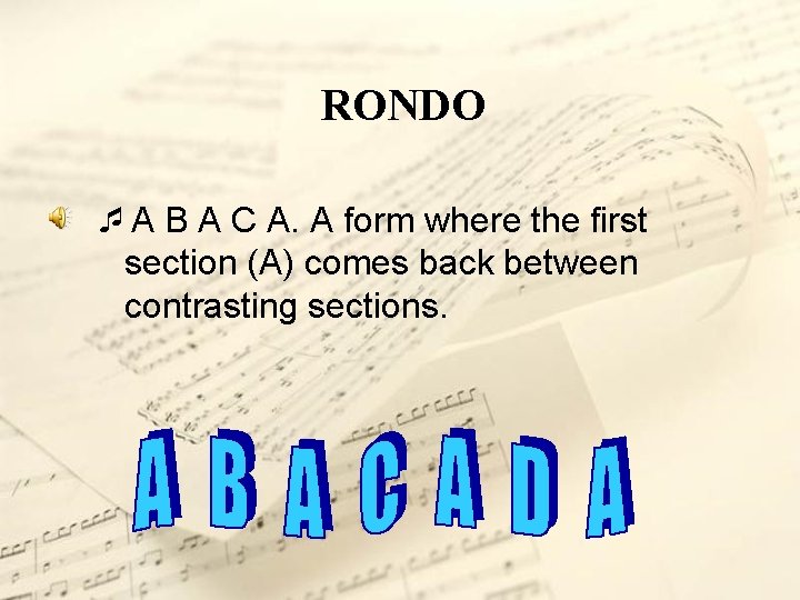 RONDO ¯A B A C A. A form where the first section (A) comes