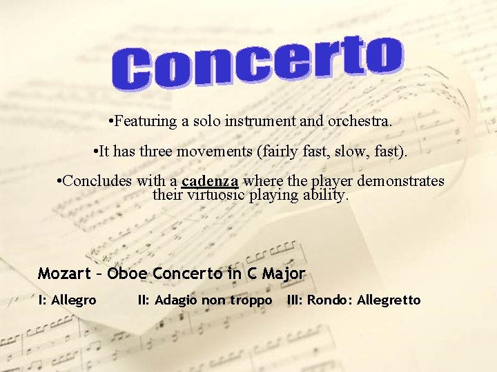  • Featuring a solo instrument and orchestra. • It has three movements (fairly