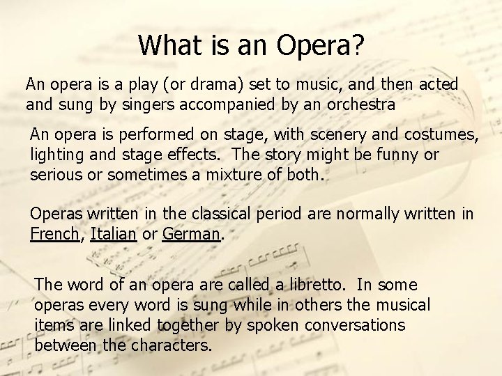 What is an Opera? An opera is a play (or drama) set to music,