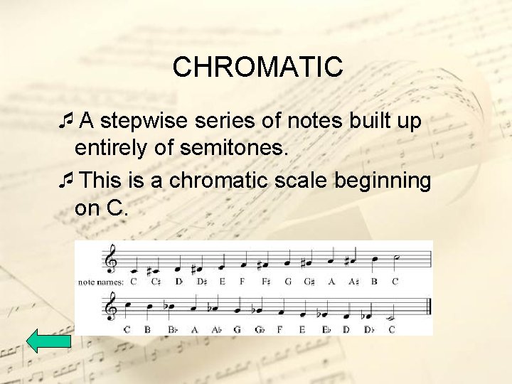 CHROMATIC ¯A stepwise series of notes built up entirely of semitones. ¯This is a