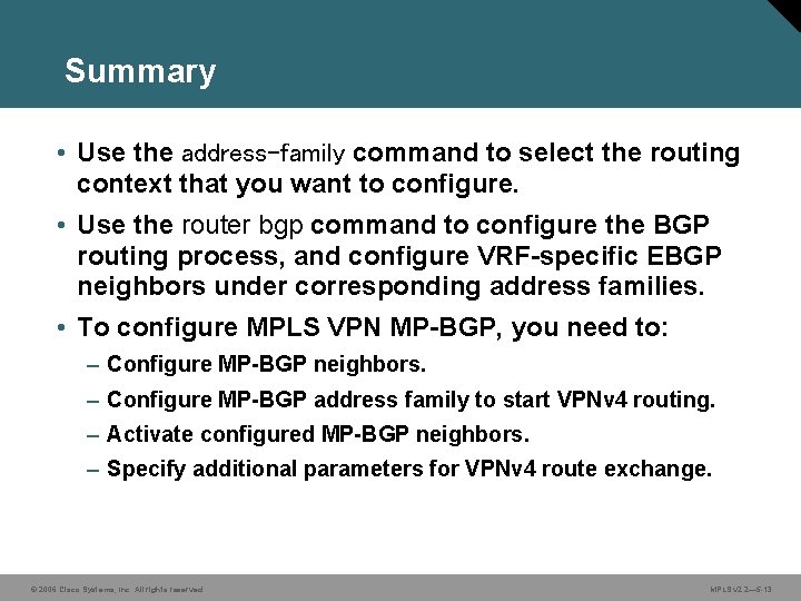 Summary • Use the address-family command to select the routing context that you want