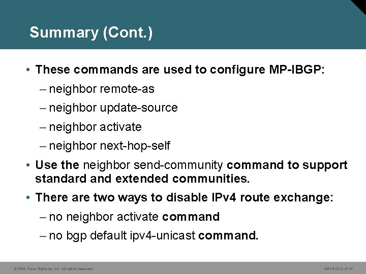 Summary (Cont. ) • These commands are used to configure MP-IBGP: – neighbor remote-as