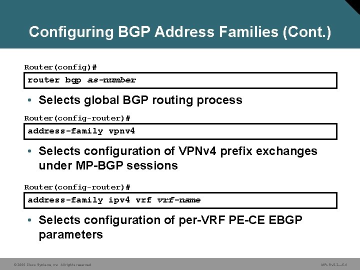 Configuring BGP Address Families (Cont. ) Router(config)# router bgp as-number • Selects global BGP