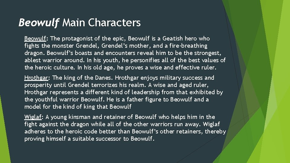 Beowulf Main Characters Beowulf: The protagonist of the epic, Beowulf is a Geatish hero