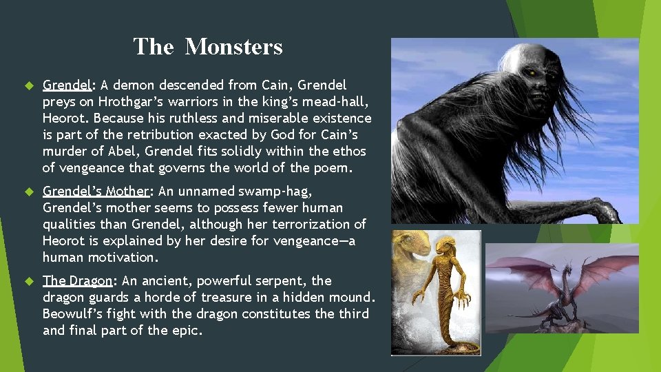 The Monsters Grendel: A demon descended from Cain, Grendel preys on Hrothgar’s warriors in