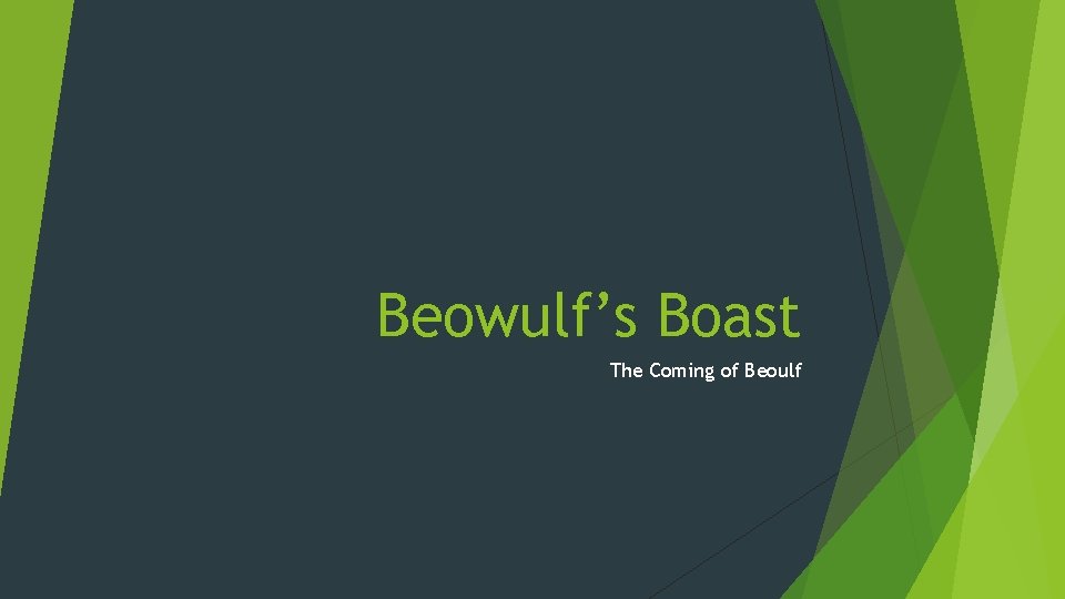 Beowulf’s Boast The Coming of Beoulf 