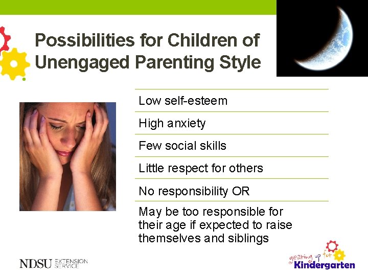  • Possibilities for Children of Unengaged Parenting Style Low self-esteem High anxiety Few