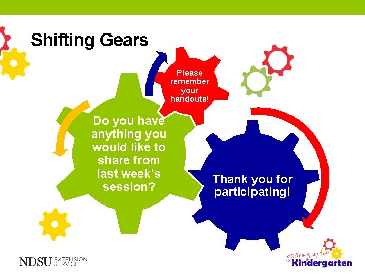 Shifting Gears Please remember your handouts! Do you have anything you would like to