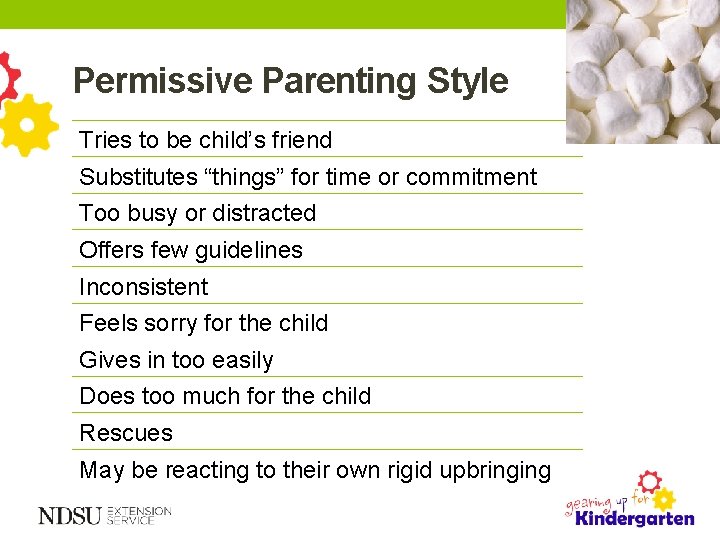 Permissive Parenting Style Tries to be child’s friend Substitutes “things” for time or commitment