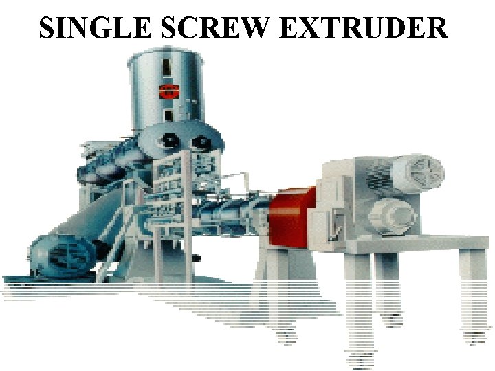 SINGLE SCREW EXTRUDER 