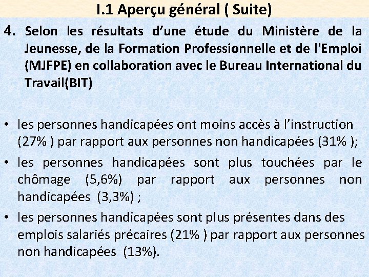 I. 1 Aperçu général ( Suite) 4. Selon les résultats d’une étude du Ministère