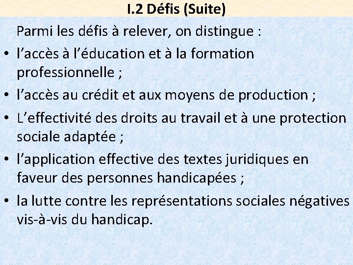 I. 2 Défis (Suite) Parmi les défis à relever, on distingue : • l’accès