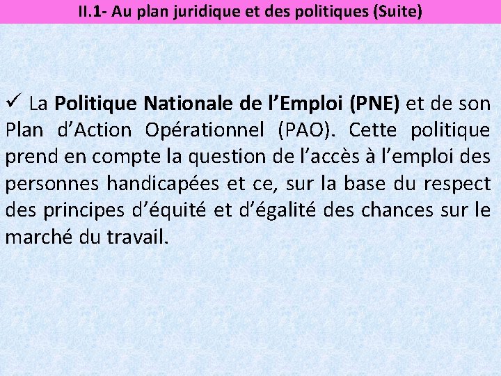 II. 1 - Au plan juridique et des politiques (Suite) ü La Politique Nationale