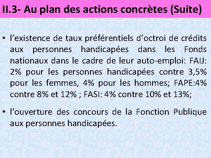 II. 3 - Au plan des actions concrètes (Suite) • l’existence de taux préférentiels