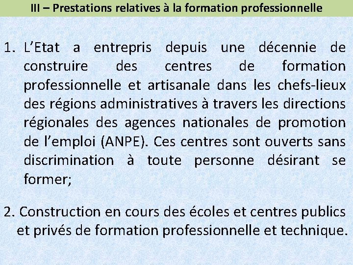 III – Prestations relatives à la formation professionnelle 1. L’Etat a entrepris depuis une