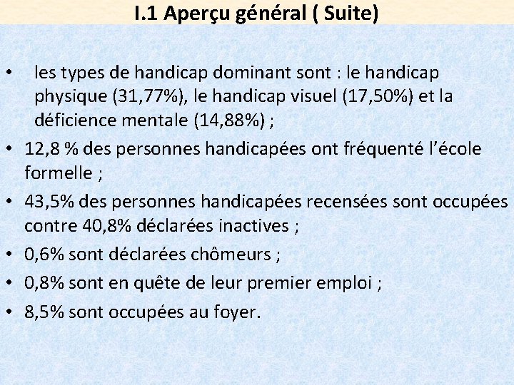 I. 1 Aperçu général ( Suite) • • • les types de handicap dominant