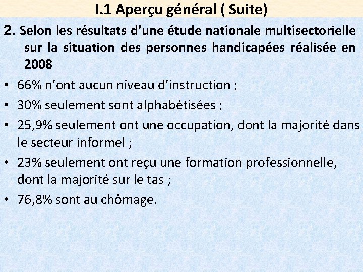 I. 1 Aperçu général ( Suite) 2. Selon les résultats d’une étude nationale multisectorielle