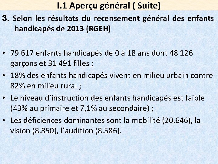 I. 1 Aperçu général ( Suite) 3. Selon les résultats du recensement général des
